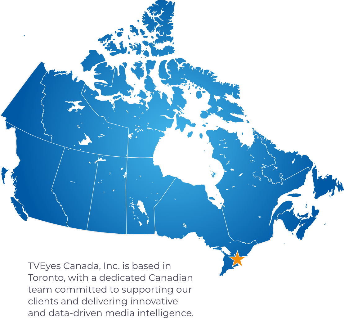 Map TVEyes Canada, Inc. is based in Toronto, with a dedicated Canadian team committed to supporting our clients and delivering innovative and data-driven media intelligence.